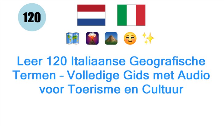 Leer 120 Italiaanse Geografische Termen – Volledige Gids met Audio voor Toerisme en Cultuur Leer 120 Italiaanse Geografische Termen – Volledige Gids met Audio voor Toerisme en Cultuur